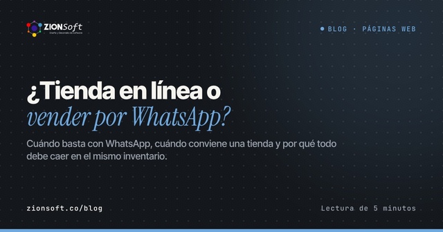¿Tienda en línea o vender por WhatsApp? Cómo elegir lo que le conviene a tu negocio
